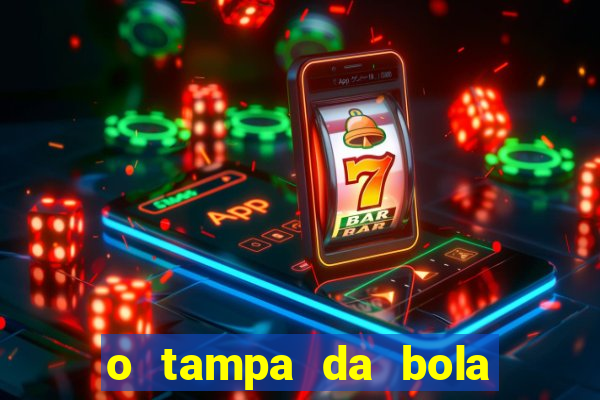 o tampa da bola ao vivo